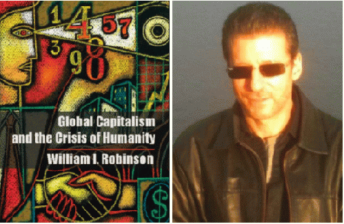 William I. Robinson and his book, Global Capitalism and the Crisis of Humanity