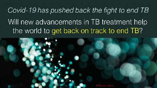 Will new latest treatments for TB help us recover from the setback global fight to end TB has faced due to Covid-19?