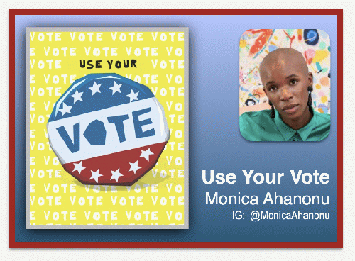 Use Your Vote  by Monica Ahanonu