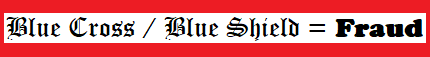 Blue Cross and Blue Shield absconds with money from Medicare patients that does not belong to them., From Uploaded